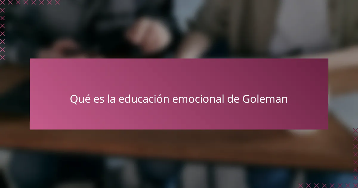 Qué es la educación emocional de Goleman