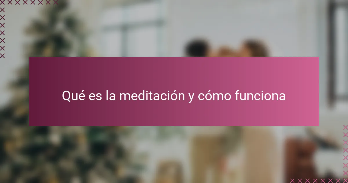 Qué es la meditación y cómo funciona
