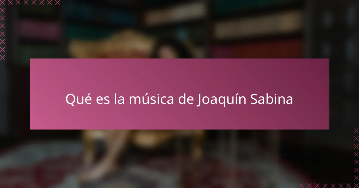 Qué es la música de Joaquín Sabina