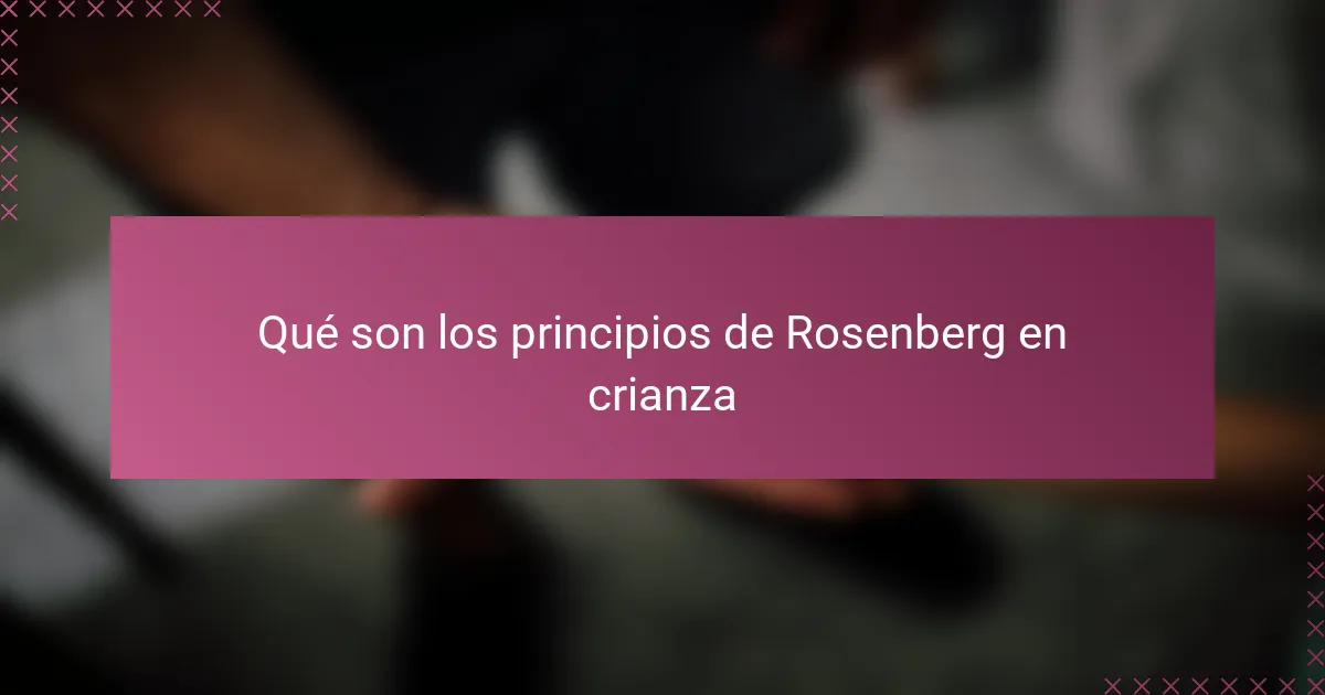 Qué son los principios de Rosenberg en crianza