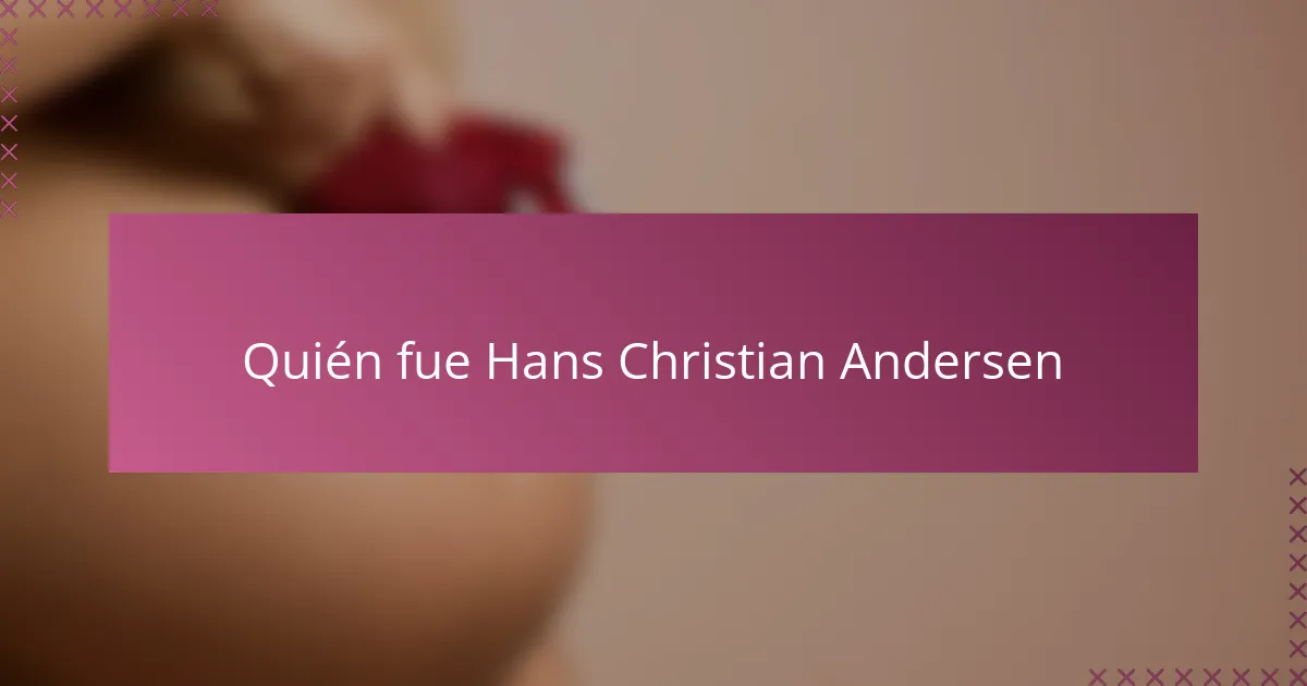 Quién fue Hans Christian Andersen