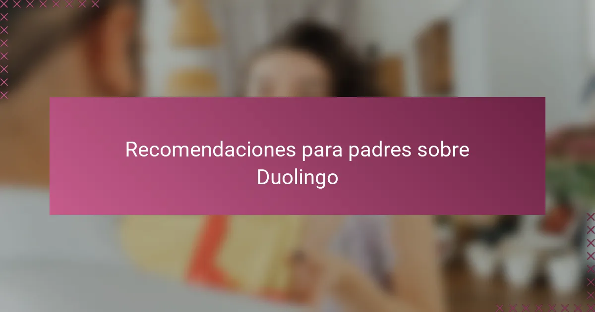 Recomendaciones para padres sobre Duolingo