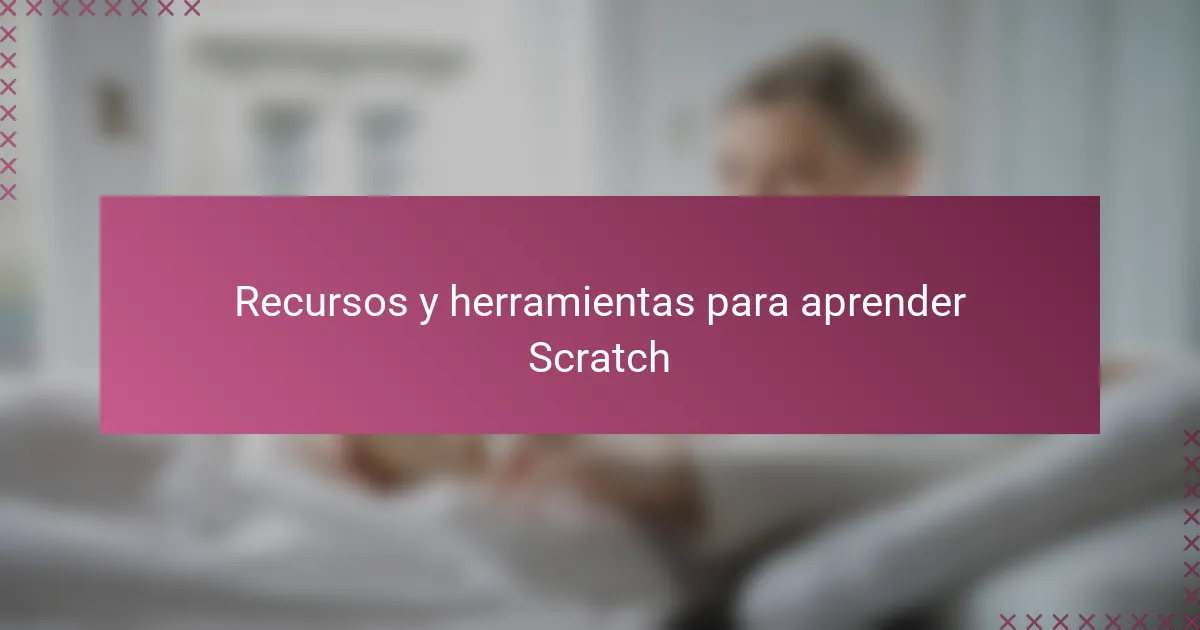 Recursos y herramientas para aprender Scratch