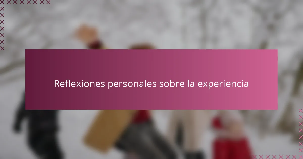 Reflexiones personales sobre la experiencia