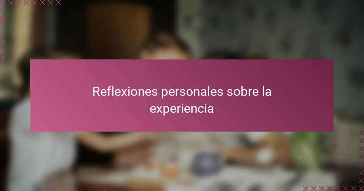 Reflexiones personales sobre la experiencia