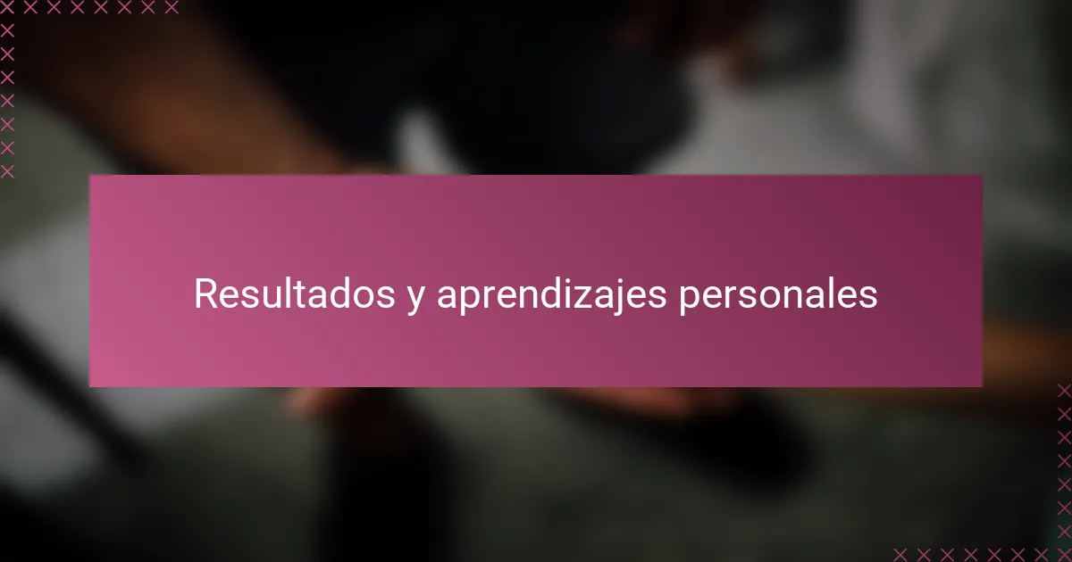 Resultados y aprendizajes personales