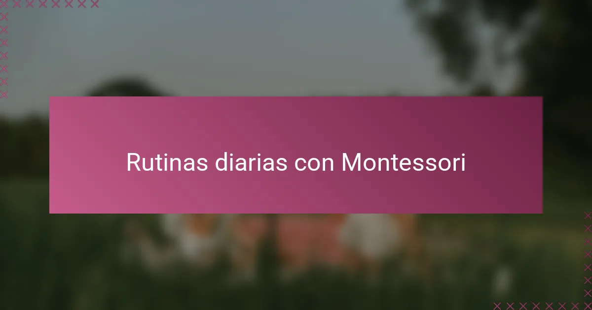 Rutinas diarias con Montessori