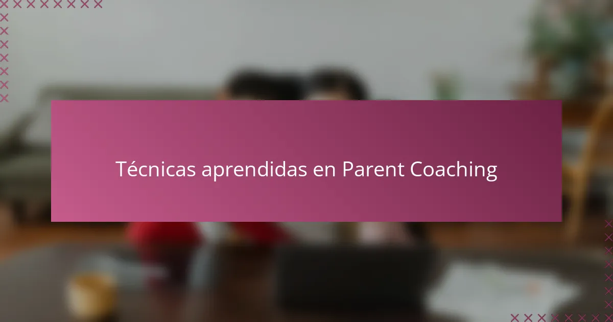 Técnicas aprendidas en Parent Coaching